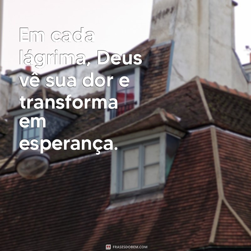 Frases Poderosas de Deus para Inspirar sua Fé e Esperança 