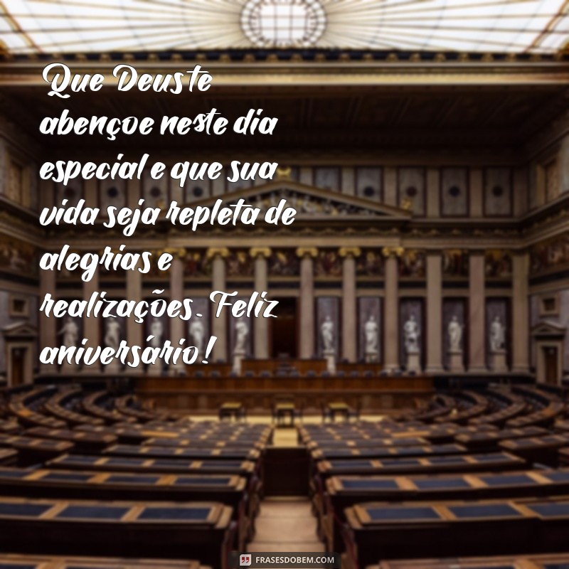 mensagens de parabens evangelicas Que Deus te abençoe neste dia especial e que sua vida seja repleta de alegrias e realizações. Feliz aniversário!