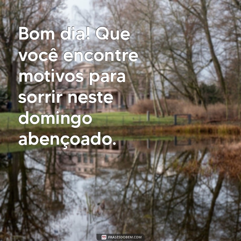 Mensagem de Bom Dia: Inspirações para um Abençoado Domingo 