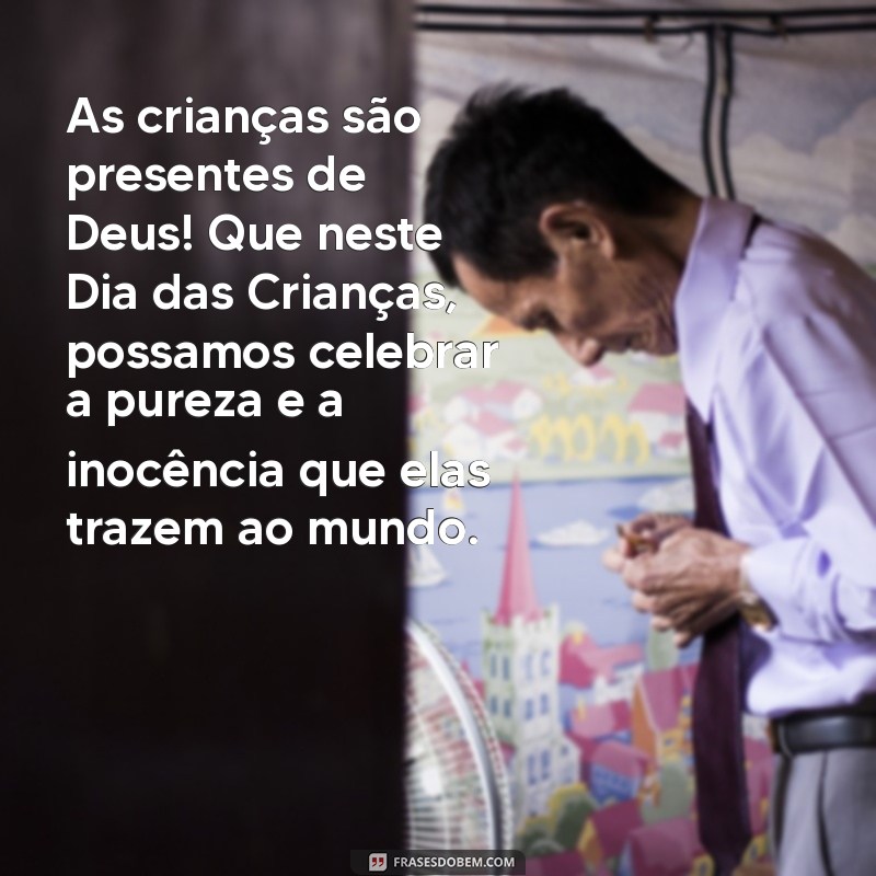 Mensagens Gospel Inspiradoras para o Dia das Crianças: Espalhe Amor e Fé 