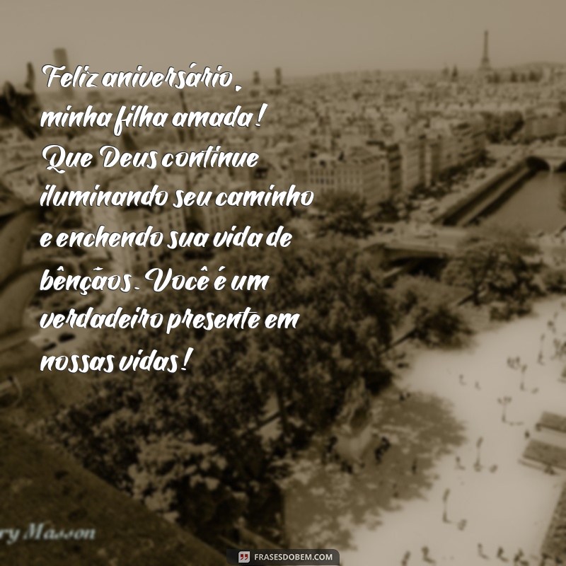 mensagem de aniversário para filha caçula evangélica Feliz aniversário, minha filha amada! Que Deus continue iluminando seu caminho e enchendo sua vida de bênçãos. Você é um verdadeiro presente em nossas vidas!