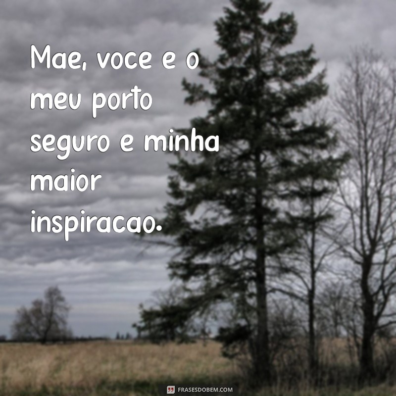 Frases Inspiradoras de Status para Celebrar o Amor de Mãe 