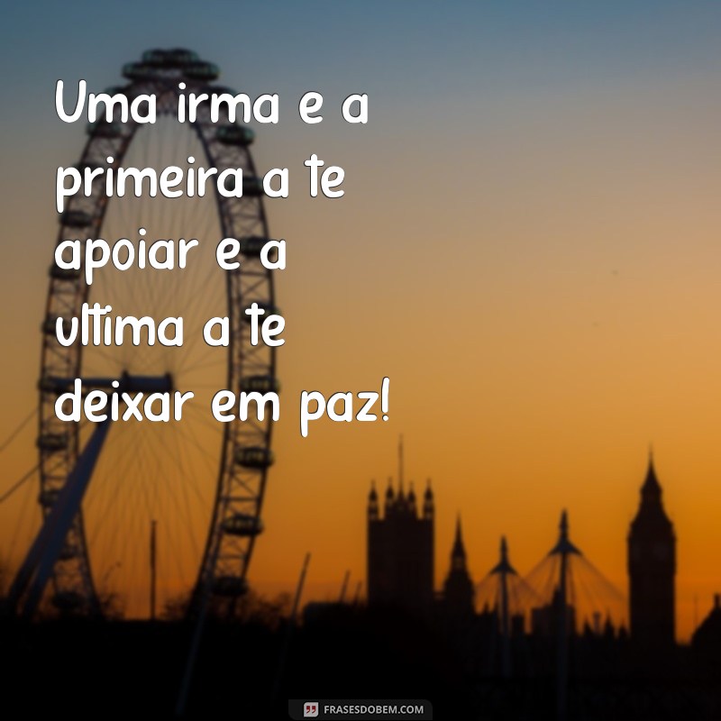 As Melhores Frases Engraçadas de Irmãs em Memes: Risadas Garantidas! 