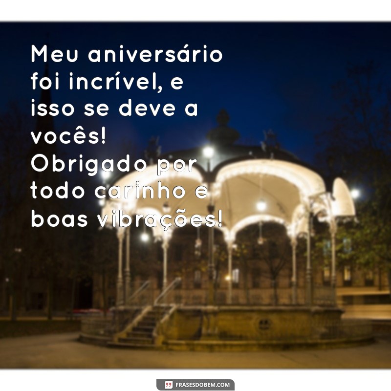 Mensagens Criativas de Agradecimento para Aniversários: Encante Seus Amigos! 