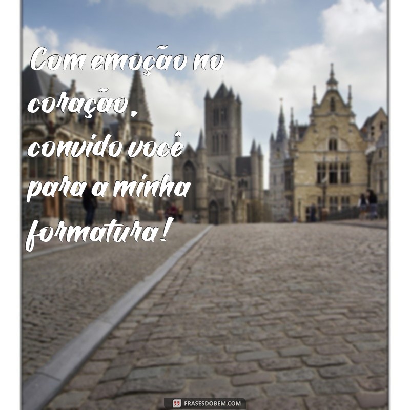 Frases Criativas para Convites de Formatura: Inspire-se para Celebrar essa Conquista! 