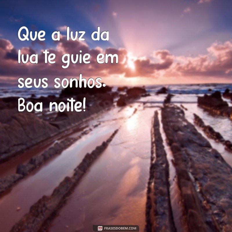 Mensagens de Boa Noite: Inspire-se com Frases Aconchegantes para Dormir em Paz 