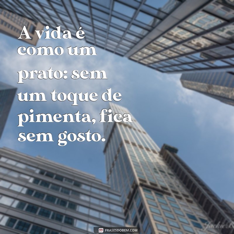 Frases Picantes: Inspirações para Temperar Sua Vida com Humor e Criatividade 