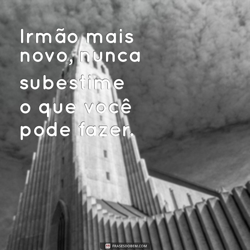 Frases Inspiradoras para Celebrar o Irmão Mais Novo: Amor e Diversão em Palavras 