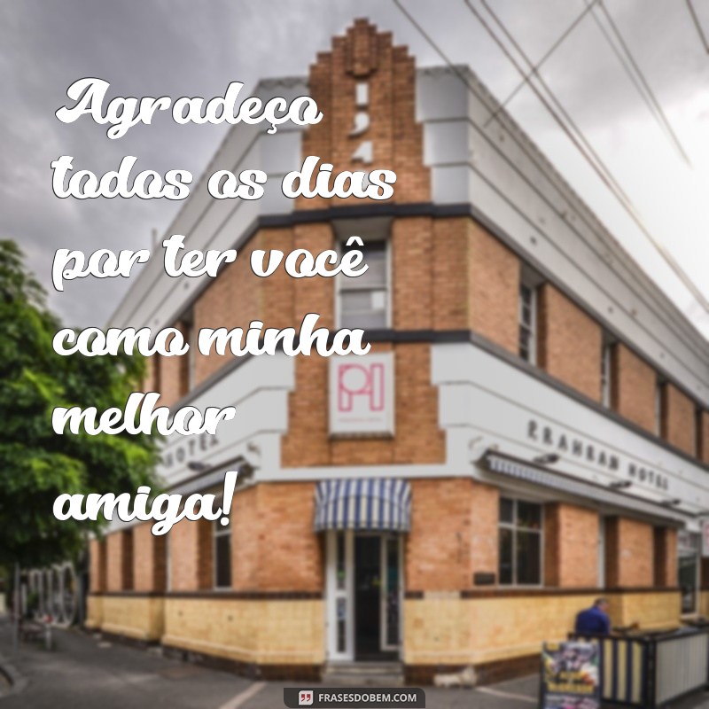 Frases Inspiradoras para Celebrar a Amizade: Mensagens Especialmente para Sua Melhor Amiga 