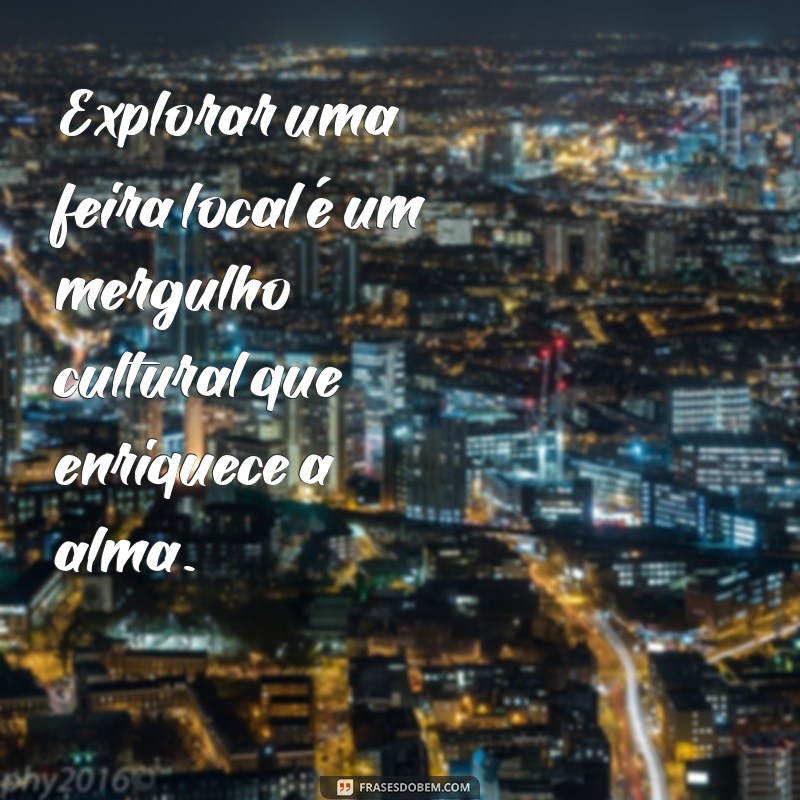 Descubra as Melhores Frases para Inspirar Seus Passeios 