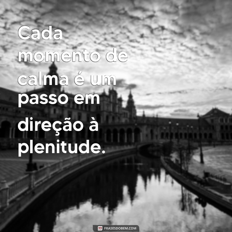 Frases Inspiradoras sobre Paz e Tranquilidade para Acalmar a Alma 