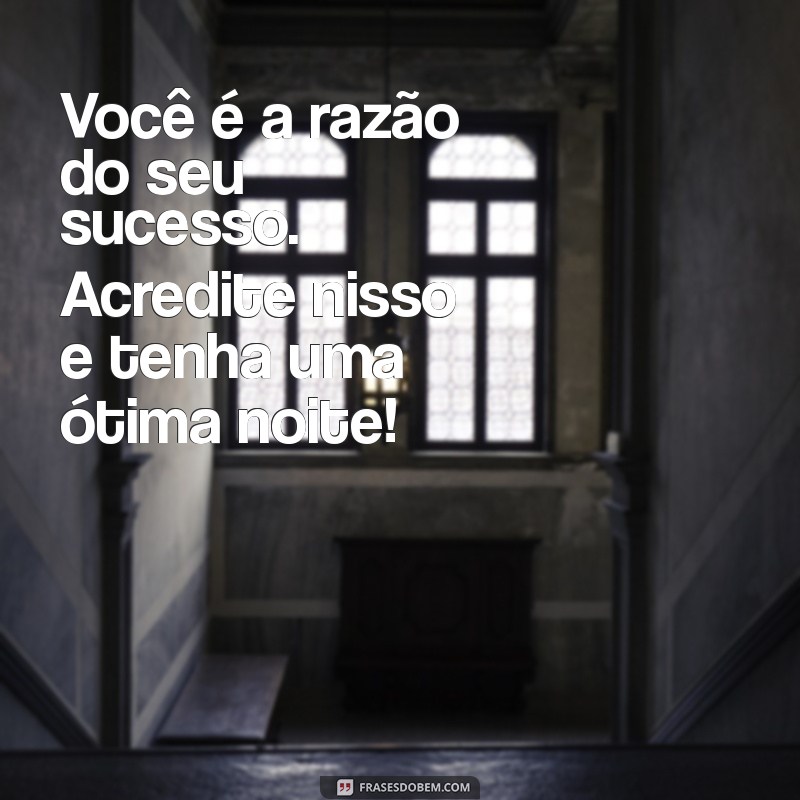 Mensagens de Boa Noite para Aumentar Sua Autoestima e Inspirar Confiança 