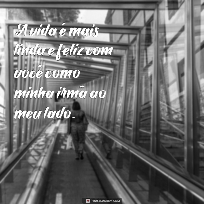 Como a Relação com Sua Irmã Pode Aumentar Sua Felicidade: Dicas e Reflexões 