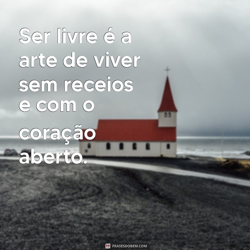 Frases Inspiradoras sobre Liberdade para Status do WhatsApp 