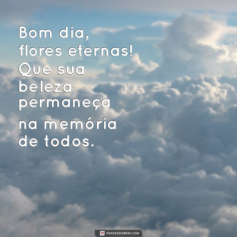 Bom Dia: Inspire-se com Mensagens e Frases para Flores Lindas 