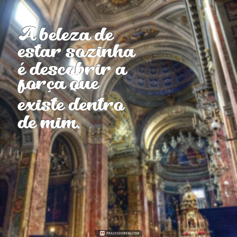 50 Frases Inspiradoras para Legendar Suas Fotos Sozinha 