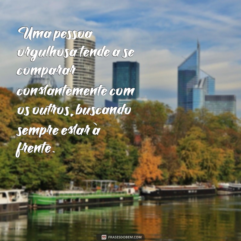 Entenda o Orgulho: Características e Comportamentos de uma Pessoa Orgulhosa 