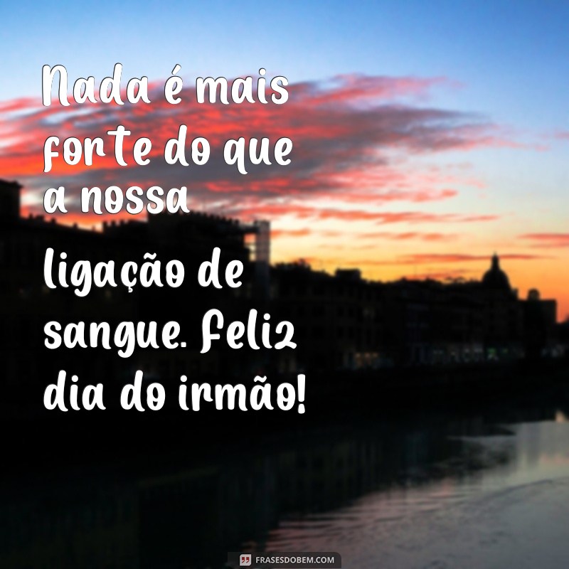 Descubra as melhores frases para celebrar o dia do irmão com muita alegria! 