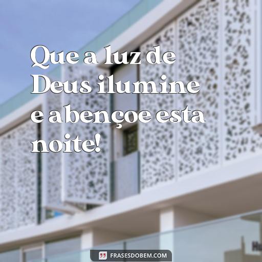  Que a luz de Deus ilumine e abençoe esta noite!