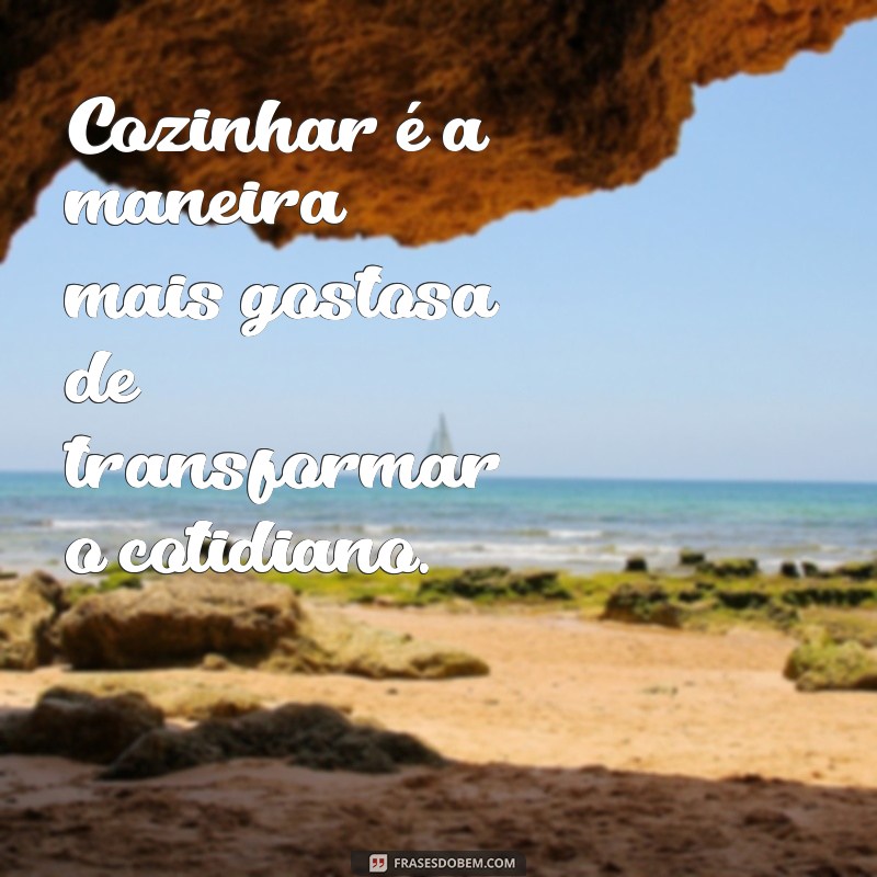 Frases Inspiradoras para Amantes da Culinária: Dicas e Reflexões para Cozinhar com Amor 