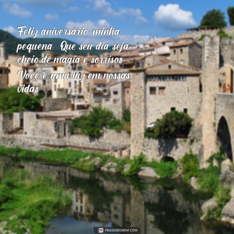 mensagem aniversário filha Feliz aniversário, minha pequena! Que seu dia seja cheio de magia e sorrisos. Você é uma luz em nossas vidas!