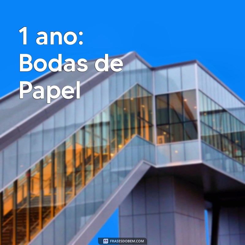 anos de casado é bodas do quê 1 ano: Bodas de Papel