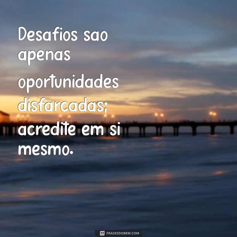 Frases Motivacionais: Acredite em Você e Transforme sua Vida 