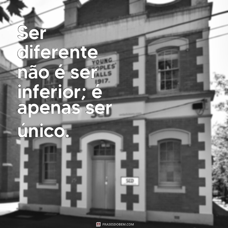 Frases Inspiradoras para Celebrar e Respeitar as Diferenças 