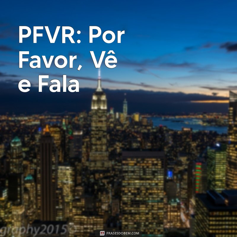 Descubra o Significado de PFVR no WhatsApp e Como Usar Corretamente 