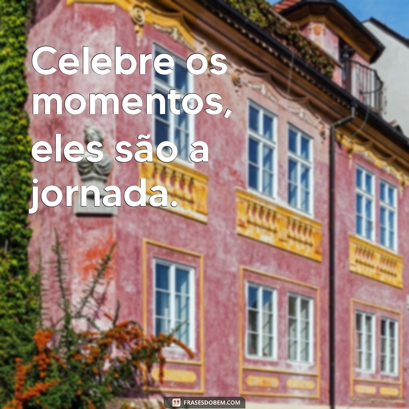 Momentos que Marcam: Frases Curtas sobre a Vida 