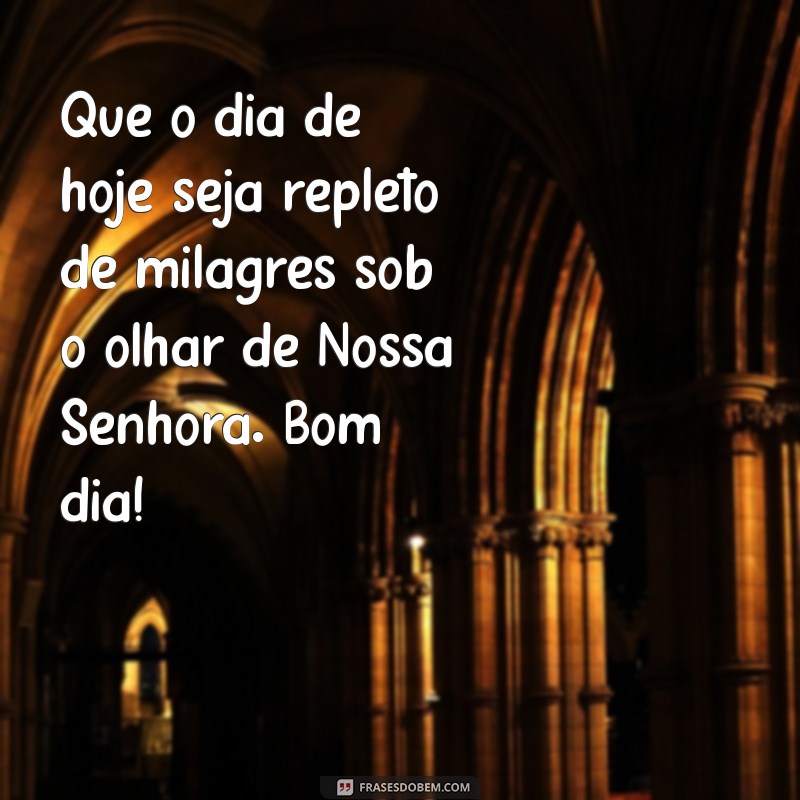 Bom Dia com Nossa Senhora: Frases Inspiradoras para Começar o Dia 