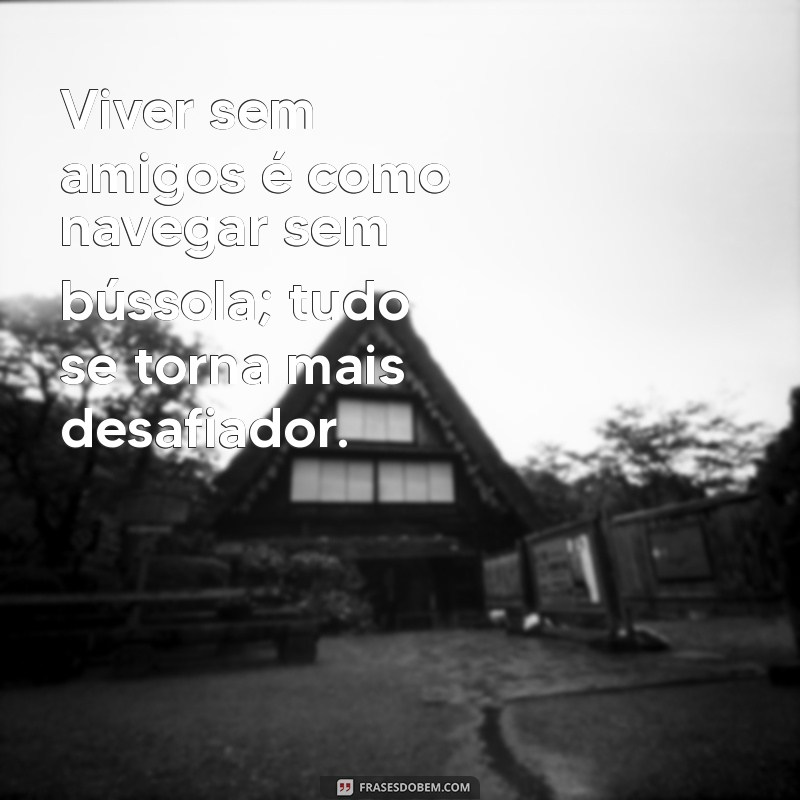 Frases Inspiradoras sobre Amizade: Celebre os Laços que Importam 