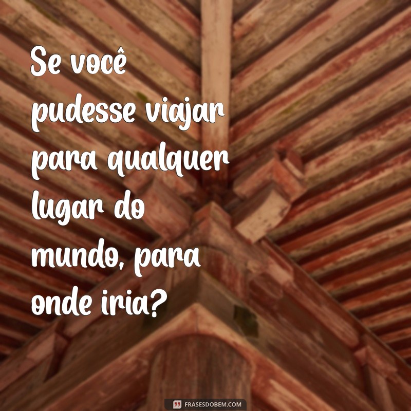 Descubra os 10 Tipos de Perguntas que Transformam Conversas e Aumentam seu Conhecimento 