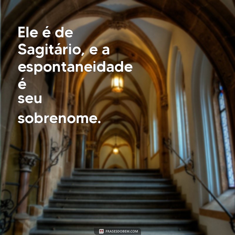 Frases Inspiradoras para Entender o Sagitariano: Descubra o Que Ele Realmente Quer Dizer 