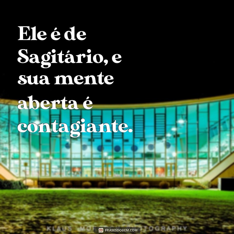 Frases Inspiradoras para Entender o Sagitariano: Descubra o Que Ele Realmente Quer Dizer 