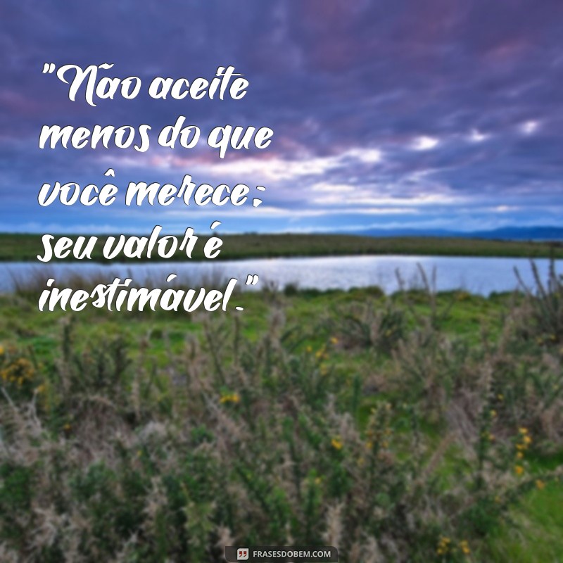 frases nao aceite menos 