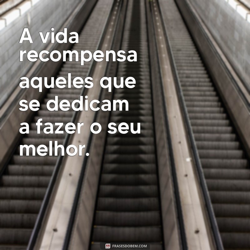 Transforme Sua Vida: Frases Inspiradoras para Sempre Fazer o Seu Melhor 