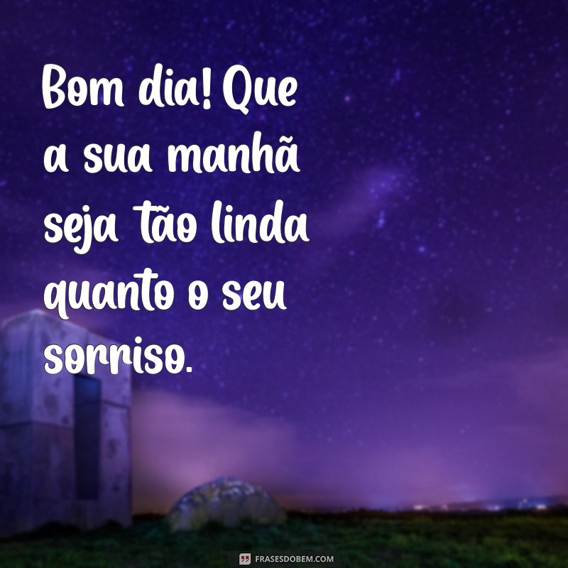 Os Melhores Bom Dia: Frases Inspiradoras para Começar o Dia com Positividade 