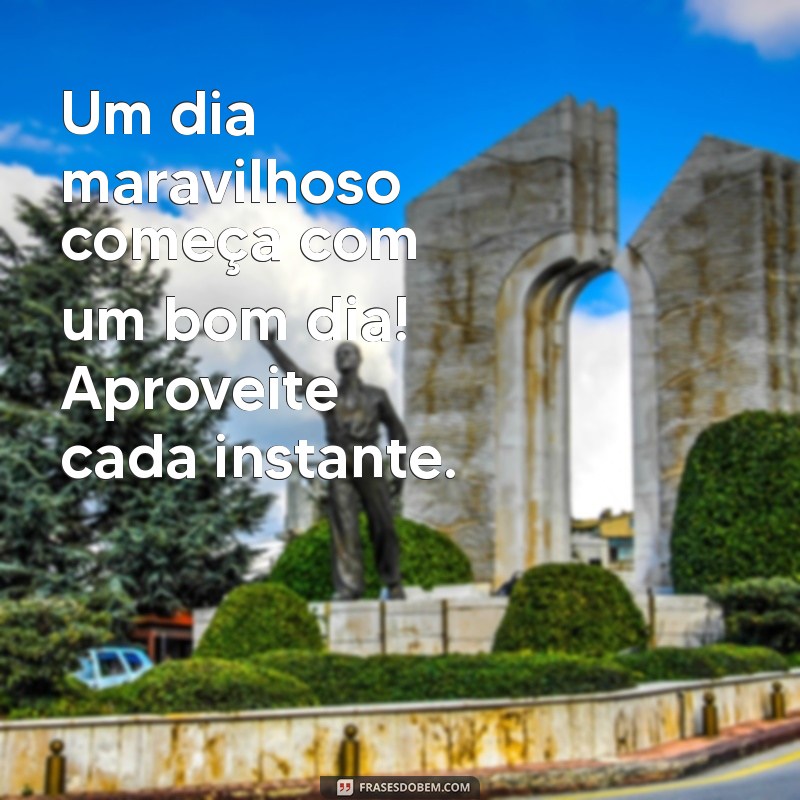 Os Melhores Bom Dia: Frases Inspiradoras para Começar o Dia com Positividade 