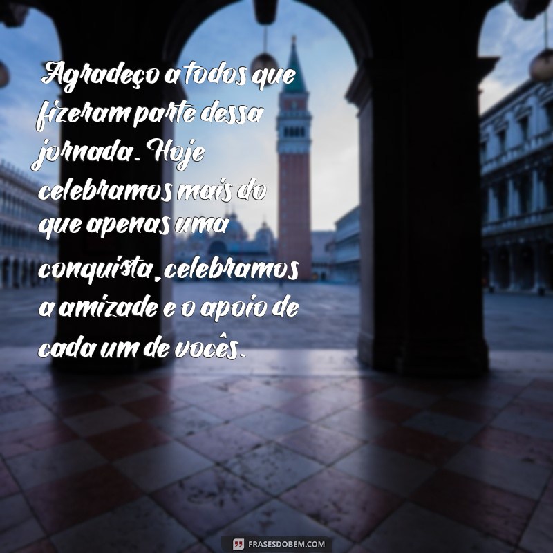 mensagem de formatura abc agradecimento Agradeço a todos que fizeram parte dessa jornada. Hoje celebramos mais do que apenas uma conquista, celebramos a amizade e o apoio de cada um de vocês.