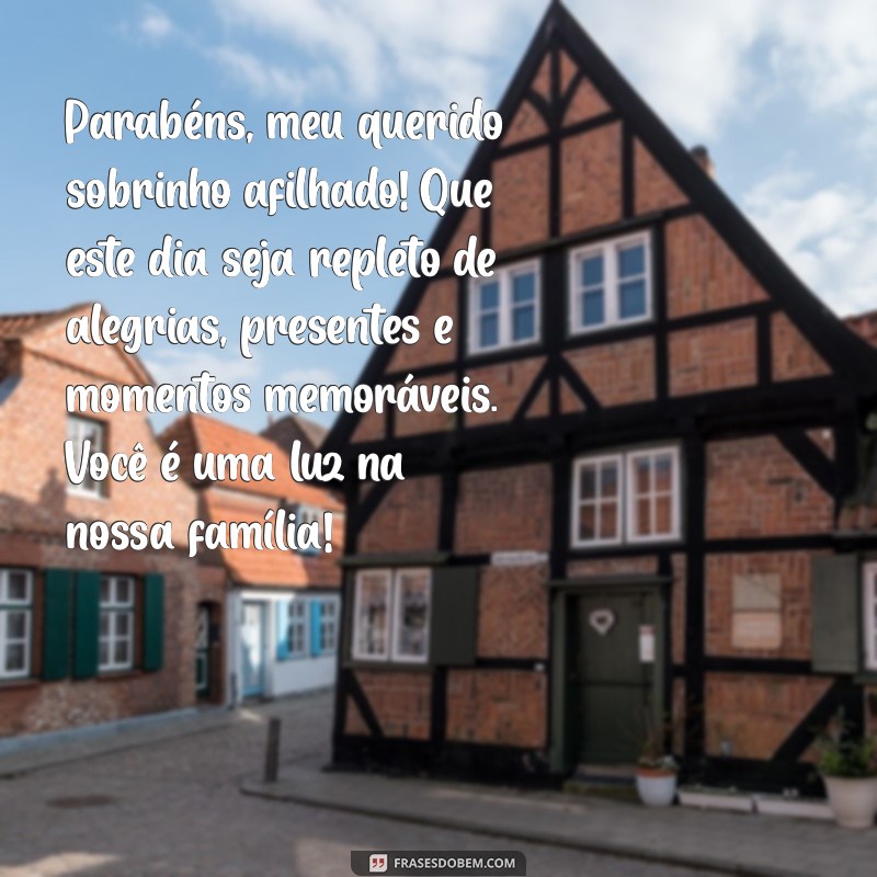 mensagem de aniversário para sobrinho afilhado Parabéns, meu querido sobrinho afilhado! Que este dia seja repleto de alegrias, presentes e momentos memoráveis. Você é uma luz na nossa família!