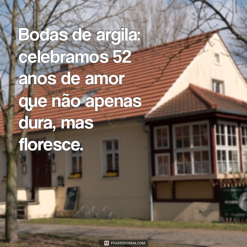 Celebre 52 Anos de Casamento: Mensagens Inspiradoras para as Bodas de Argila 