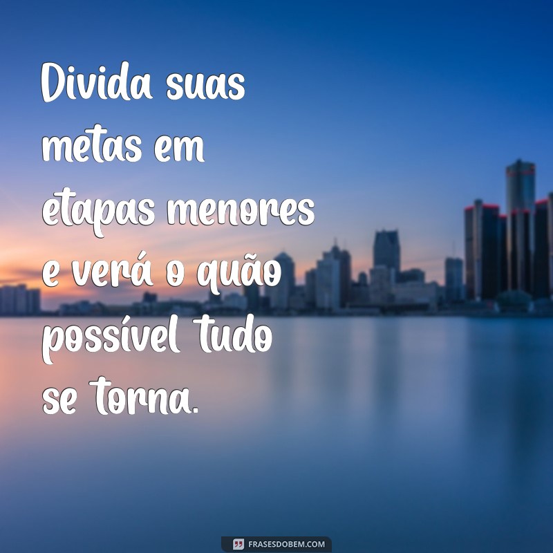 Como Definir e Alcançar Suas Metas: Dicas e Mensagens Inspiradoras 