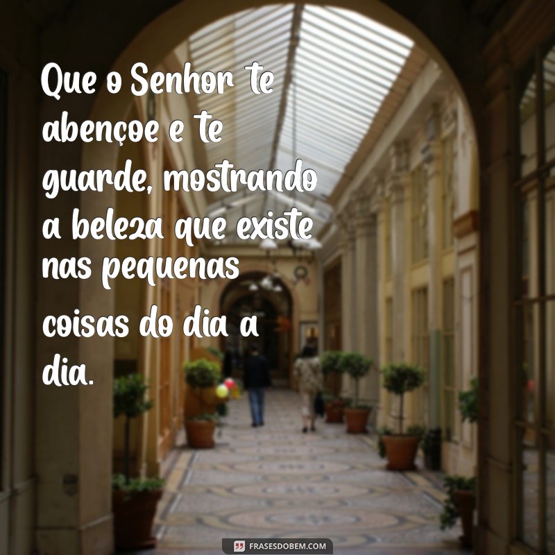 Reflexão sobre a Bênção: Que o Senhor Te Abençoe e Te Guarde 