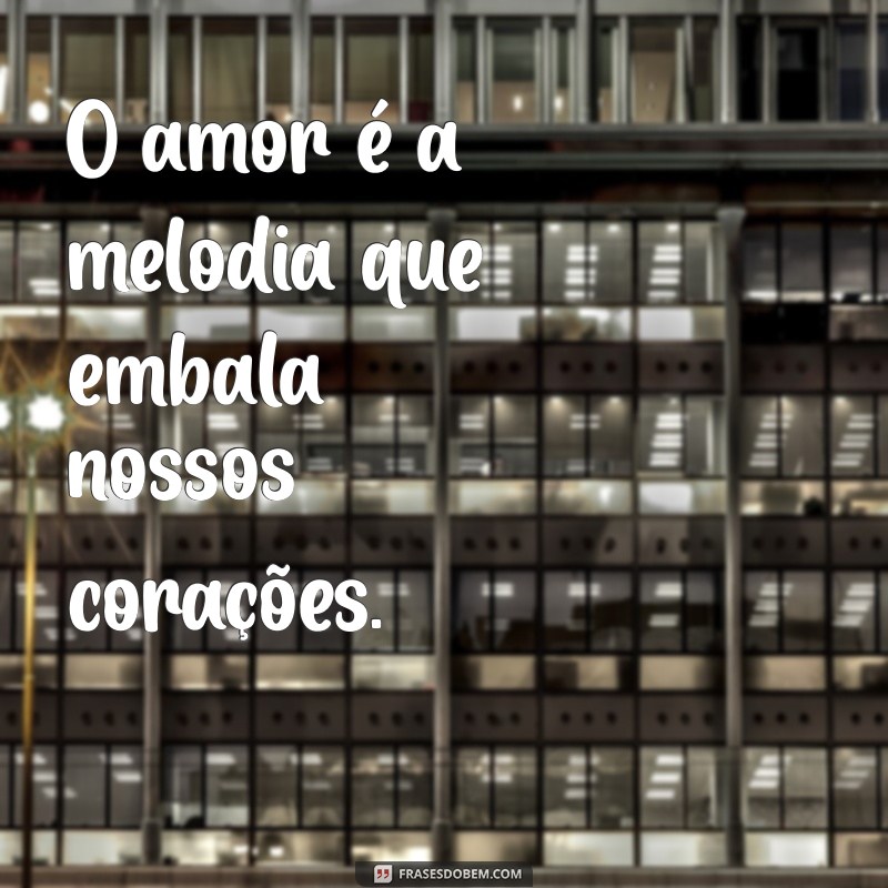 Descubra as Melhores Frases de Amor para Expressar Seus Sentimentos 