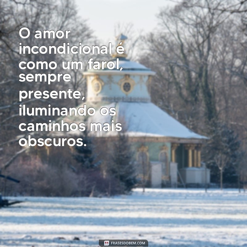 Descubra as Melhores Frases de Amor Incondicional para Inspirar seu Coração 