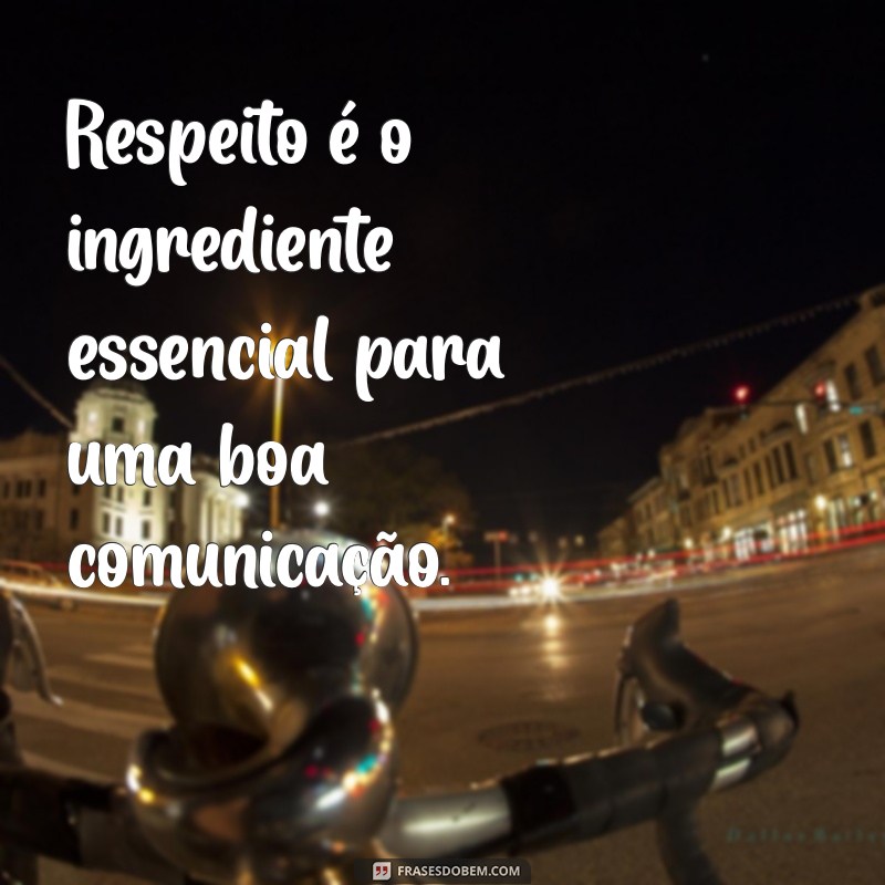 Frases Inspiradoras sobre Respeito: Reflexões para o Dia a Dia 