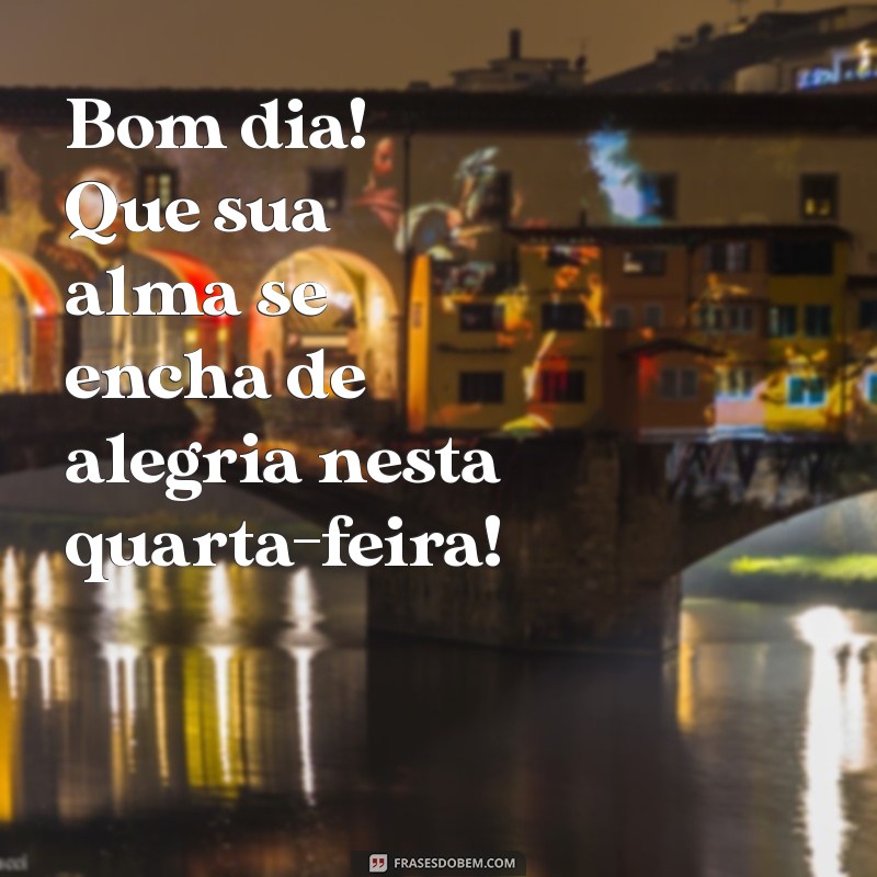 Frases Inspiradoras para uma Quarta-feira Abençoada e Feliz 