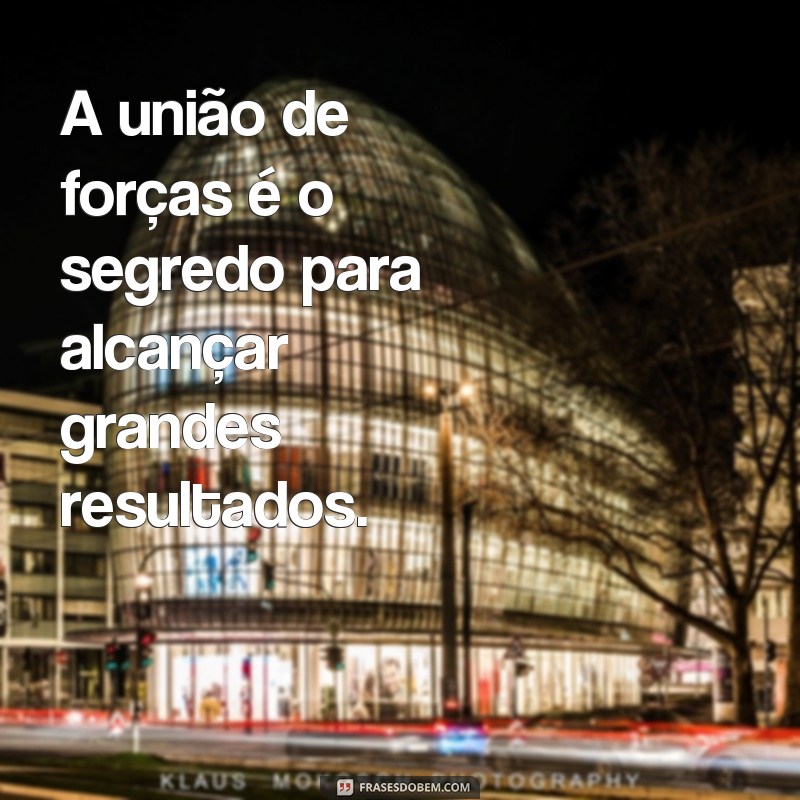 29 frases inspiradoras sobre trabalho em equipe para motivar sua equipe 