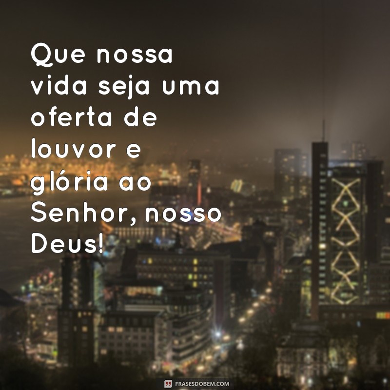 Descubra as mais inspiradoras frases de glória a Deus para fortalecer sua fé 